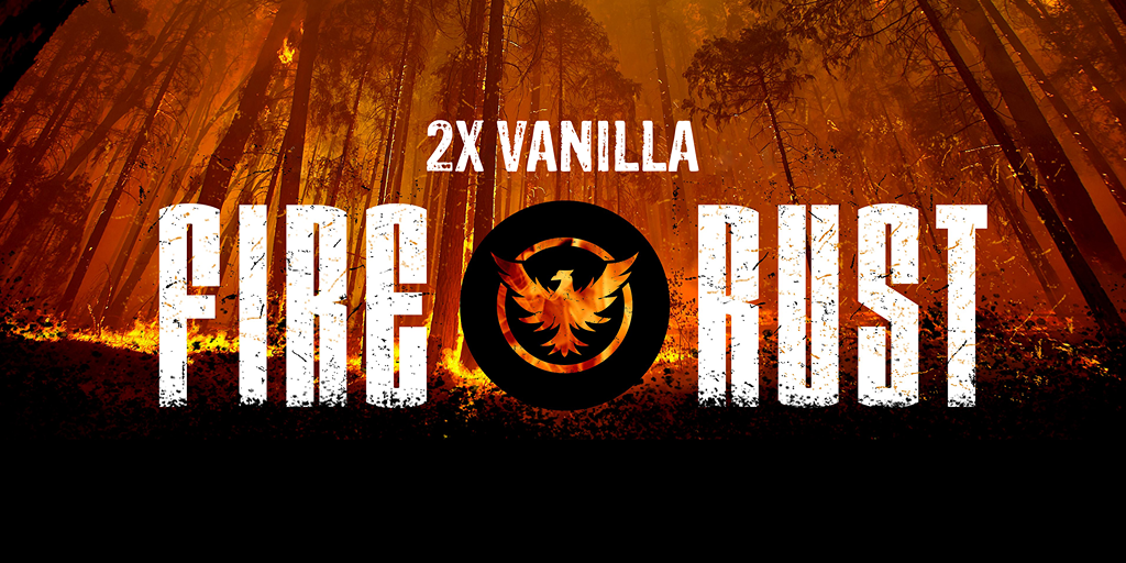 [EU] FireRust 2x|Vanilla|Wiped 1/5 Server Image